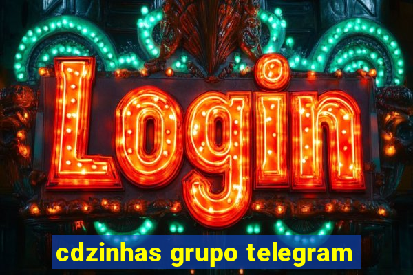 cdzinhas grupo telegram